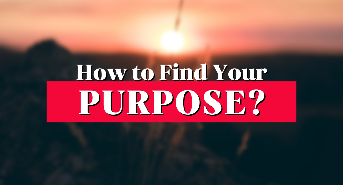 How To Find Your Purpose and Fuel Your Passion - immaculate impact